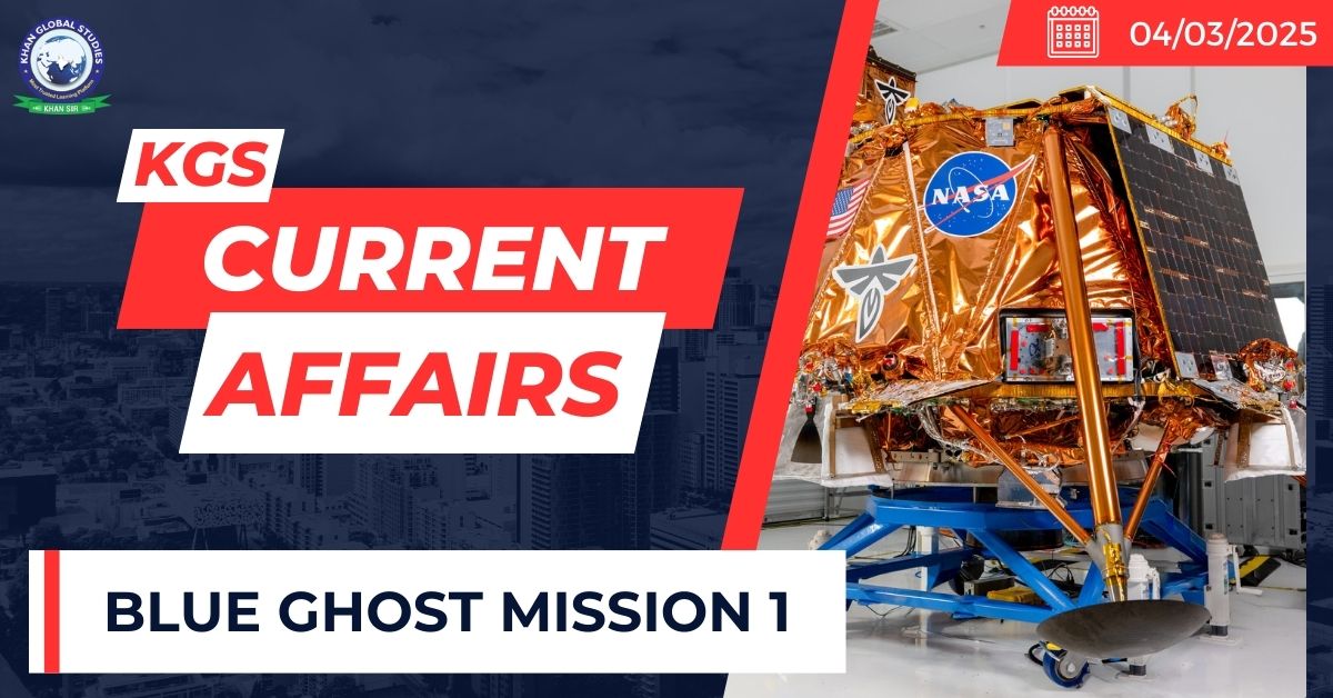 Blue Ghost Mission 1 - UPSC Current Affairs 2025
