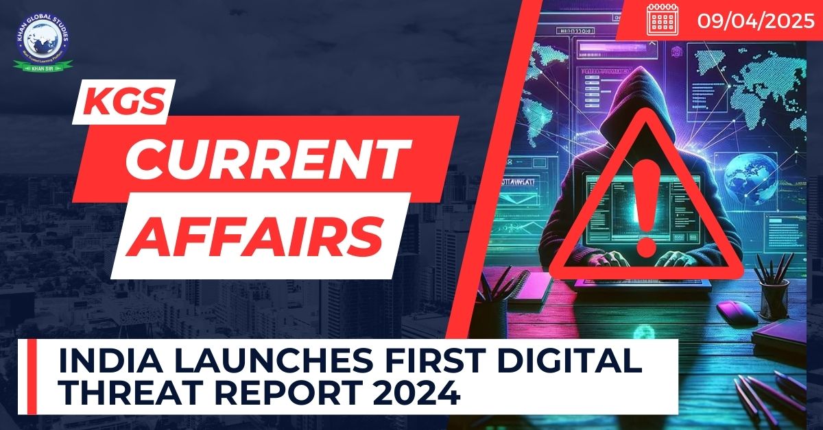 India launches first Digital Threat Report 2024 - UPSC Current Affairs 2025