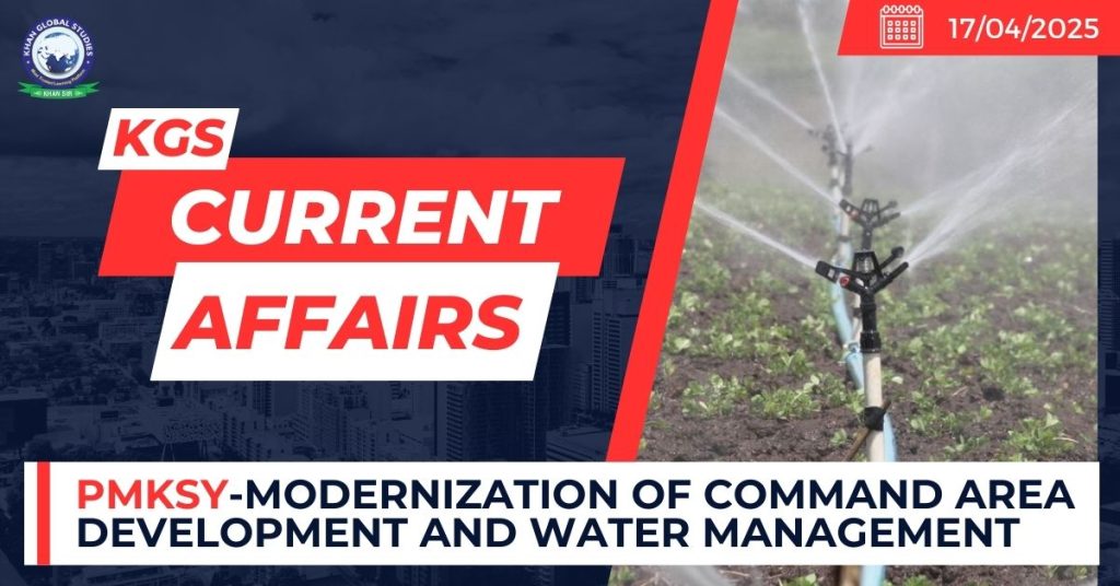 PMKSY-Modernization of Command Area Development and Water Management