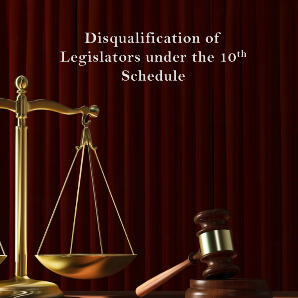 Disqualification of Legislators under the Tenth Schedule